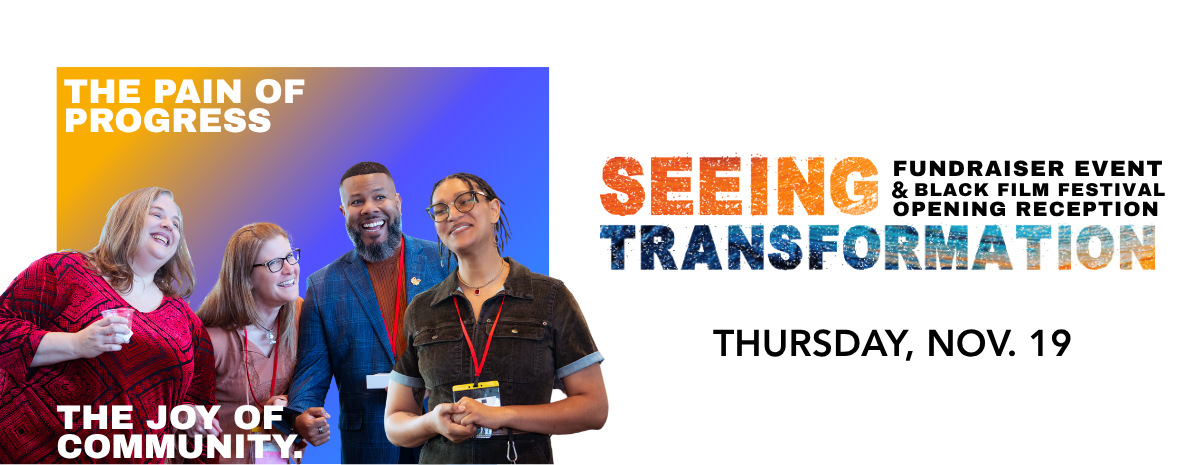 Seeing Transformation: Fundraiser and Black Film Fest Opening Reception